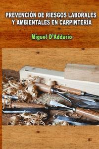 Miguel D'Addario - Prevención de Riesgos Laborales y ambientales en carpintería, Häftad