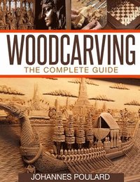bokomslag Woodcarving: The Complete Guide to Woodworking & Whittling