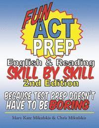 bokomslag Fun ACT Prep English and Reading: Skill by Skill: because test prep doesn't have to be boring