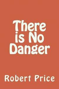 There is No Danger 1