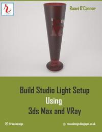 bokomslag Build Studio Light Setup Using 3ds Max and Vray