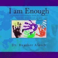 bokomslag I am Enough: A positive affirmation book for children (and the child inside us all)