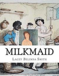 Lacey Belinda Smith - Milkmaid, Häftad