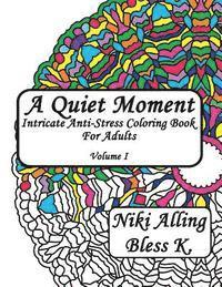 bokomslag A Quiet Moment: Intricate Anti-Stress Coloring Book For Adults