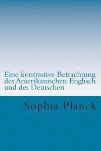 Eine kontrastive Betrachtung des Amerikanischen Englisch und des Deutschen: Studienarbeit: Das englische Phonemsystem und Ausspracheanalyse einer Prob 1