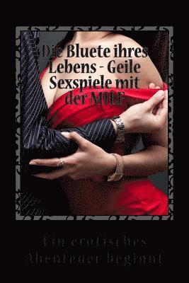 Tobias Orth - Die Bluete ihres Lebens - Geile Sexspiele mit der MILF, Häftad