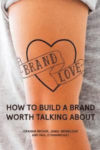 bokomslag Brand Love: How to Build a Brand Worth Talking About