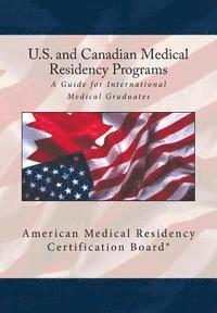 United States and Canadian Medical Residency Programs: A Guide for International Medical Graduates 1