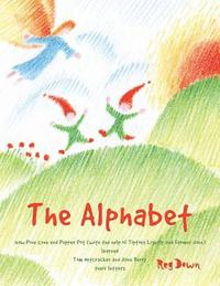 bokomslag The Alphabet: how Pine Cone and Pepper Pot (with the help of Tiptoes Lightly and Farmer John) learned Tom Nutcracker and June Berry their letters