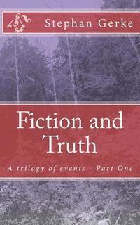 bokomslag Fiction and Truth: A trilogy of events - Part One