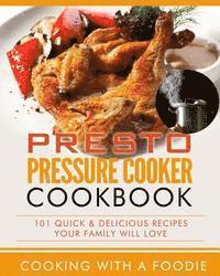 bokomslag Presto Pressure Cooker Cookbook: 101 Quick & Delicious Recipes Your Family Will Love