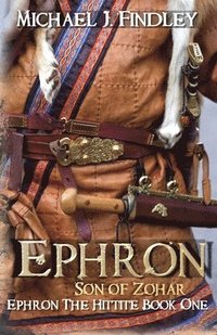 bokomslag Ephron Son of Zohar: Ephron the Hittite Book One