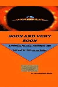 bokomslag Soon and Very Soon: A SPIRITUAL/POLITICAL PHROPHETIC VIEW: Second Edition