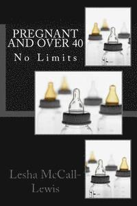 Pregnant and Over 40: No Limits 1