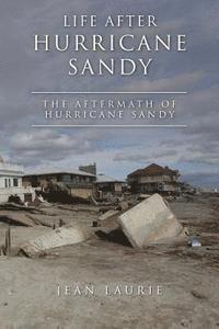 Life After Hurricane Sandy: The Aftermath of Hurricane Sandy 1