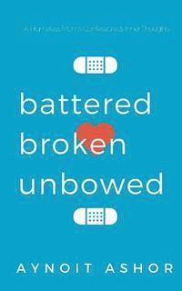 bokomslag Battered Broken Unbowed