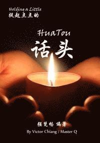 Master Q. Qiang, Victor Chiang - Holding A Little Hau Tou: The Theory and Practice of Hau Tou Meditation, Häftad