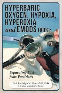bokomslag Hyperbaric Oxygen, Hypoxia, Hyperoxia & EMODs (ROS): Separating Fact From Factitious