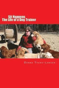 bokomslag Sit Happens: The life of a Dog Trainer