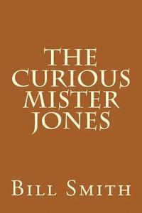Bill Smith - The Curious Mister Jones, Häftad