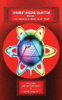 bokomslag Understanding Quantum: VOLUME 1The Universe is Made Up of "Stuff"