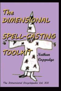bokomslag The Dimensional Spell-Casting Toolkit: Or, The Dimensional Wizard's Toolkit: A Guide to Spells and Spell-Casting