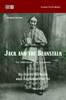 Jack and the Beanstalk: The 1889 Drury Lane Pantomime: Complete Libretto 1