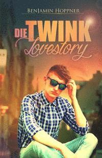 Benjamin Hoppner - Die Twink Lovestory [Gay Erotik Romance], Häftad