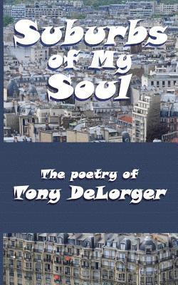 bokomslag Suburbs of My Soul: The Poetry of Tony DeLorger