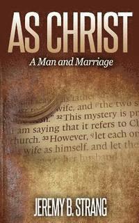 As Christ: Man and Marriage 1