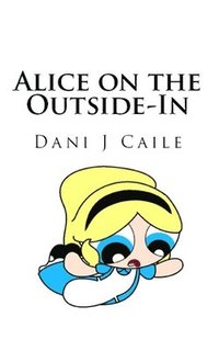 bokomslag Alice on the Outside-In