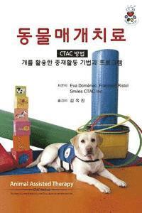 bokomslag Animal Assisted Therapy - Ctac Method (Korean Version): Techniques and Exercices for Dog Assisted Interventions