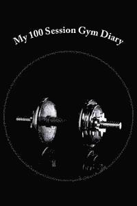 My 100 Session Gym Diary 1