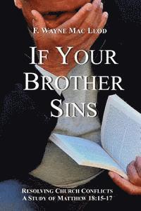 bokomslag If Your Brother Sins: Resolving Church Conflicts: A Study of Matthew 18:15-17