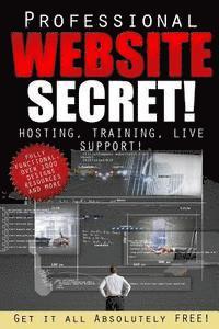 bokomslag The Professional Website Secret: Get it ALL, Absolutely FREE!