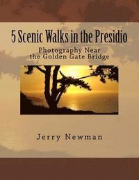 bokomslag 5 Scenic Walks in the Presidio: Photography Near the Golden Gate Bridge