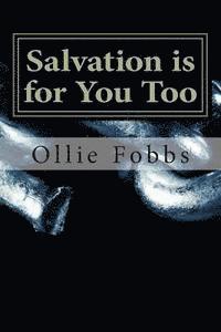 Ollie B. Fobbs Jr - Salvation is for You Too: Faith is Trusting, Finally, Häftad