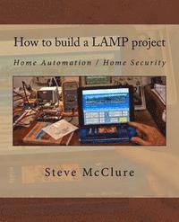 bokomslag How to build a LAMP project: Home Automation / Home Security