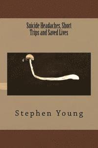 Suicide Headaches, Short Trips and Saved Lives