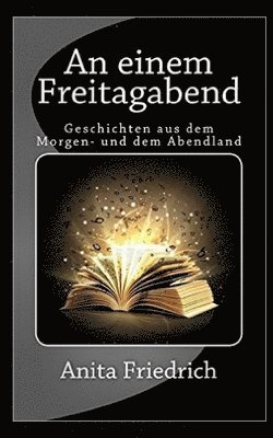 bokomslag An einem Freitagabend: Geschichten aus dem Morgen- und dem Abendland