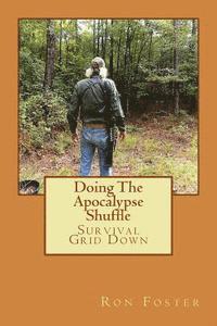 bokomslag Doing The Apocalypse Shuffle: Southern Prepper Adventure Fiction of Survival Grid Down