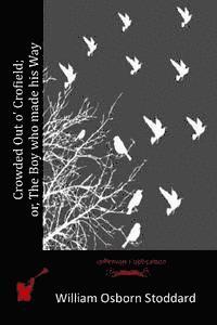 William Osborn Stoddard - Crowded Out o' Crofield; or, The Boy who made his Way, Häftad