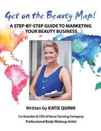 bokomslag Get on the Beauty Map! A Step-by-step Guide To Marketing Your Beauty Business