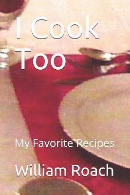 I Cook Too: My Favorite Recipes 1