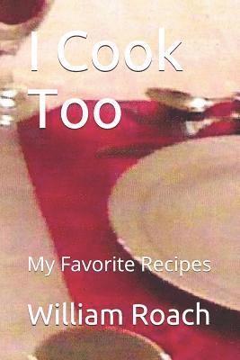 William Roach - I Cook Too: My Favorite Recipes, Häftad