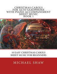 bokomslag Christmas Carols For Alto Saxophone With Piano Accompaniment Sheet Music Book 1