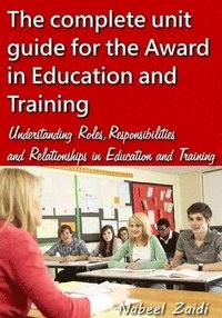 bokomslag The complete unit guide for the Award in Education and Training