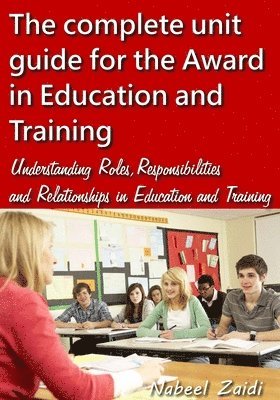 bokomslag The complete unit guide for the Award in Education and Training