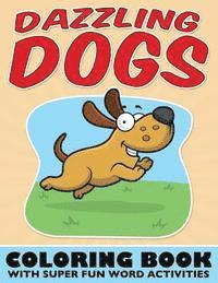 Bowe Packer - Dazzling Dogs Coloring Book: With Super Fun Word Activities, Häftad