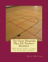 The Great Manitoba Phys. Ed. Teachers' Resource 1